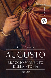 AUGUSTO BRACCIO VIOLENTO DELLA STORIA