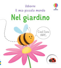 NEL GIARDINO - IL MIO PICCOLO MONDO