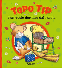 TOPO TIP NON VUOLE DORMIRE DAI NONNI !