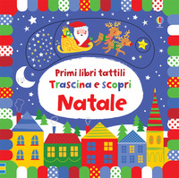 NATALE - PRIMI LIBRI TATTILI TRASCINA E SCOPRI