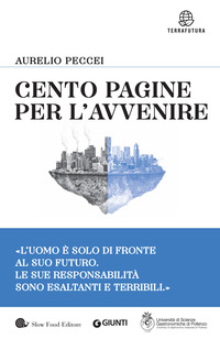 CENTO PAGINE PER L\'AVVENIRE - L\'UOMO E\' SOLO DI FRONTE AL SUO FUTURO LE SUE RESPONSABILITA\' SONO