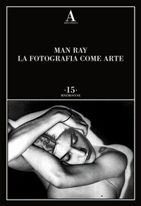 FOTOGRAFIA COME ARTE di RAY MAN