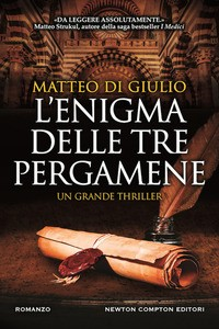 ENIGMA DELLE TRE PERGAMENE di DI GIULIO MATTEO
