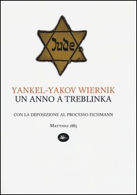 ANNO A TREBLINKA - CON LA DEPOSIZIONE AL PROCESSO DI EICHMANN