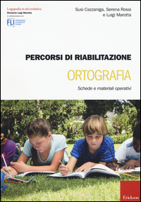 PERCORSI DI RIABILITAZIONE - ORTOGRAFIA SCHEDE E MATERIALI OPERATIVI