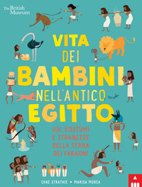 VITA DEI BAMBINI NELL\'ANTICO EGITTO - USI COSTUMI E STRANEZZE DELLA TERRA DEI RARAONI