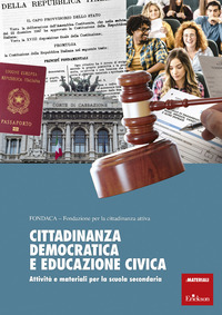 CITTADINANZA DEMOCRATICA E EDUCAZIONE CIVICA - ATTIVITA\' E MATERIALI PER LA SCUOLA SECONDARIA