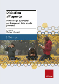 DIDATTICA ALL\'APERTO - METODOLOGIE E PERCORSI PER INSEGNANTI DELLA SCUOLA PRIMARIA