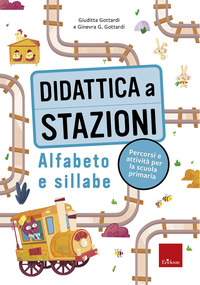 DIDATTICA A STAZIONI - ALFABETO E SILLABE PERCORSI E ATTIVITA\' PER LA SCUOLA PRIMARIA