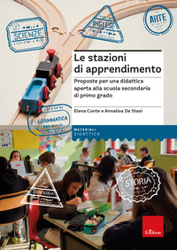 STAZIONI DI APPRENDIMENTO - PROPOSTE PER UNA DIDATTICA APERTA ALLA SCUOLA SECONDARIA DI PRIMO GRADO