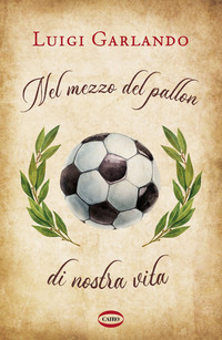 NEL MEZZO DEL PALLON DI NOSTRA VITA