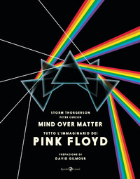 MIND OVER MATTER TUTTO L\'IMMAGINARIO DEI PINK FLOYD