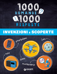 INVENZIONI E SCOPERTE - 1000 DOMANDE 1000 RISPOSTE