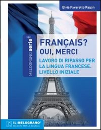 FRANÇAIS OUI MERCI - ESERCIZIARIO DELLA LINGUA FRANCESE