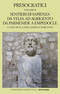 PRESOCRATICI 2 - SENTIERI DI SAPIENZA DA VELIA AD AGRIGENTO DA PARMENIDE A EMPEDOCLE