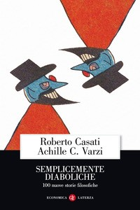 SEMPLICEMENTE DIABOLICHE - 100 NUOVE STORIE FILOSOFICHE di CASATI R. - VARZI A.C.