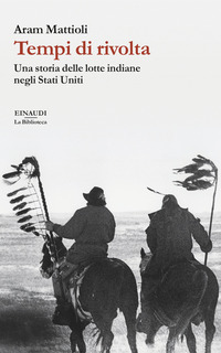 TEMPI DI RIVOLTA - UNA STORIA DELLE LOTTE INDIANE NEGLI STATI UNITI