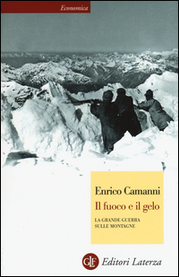 FUOCO E IL GELO - LA GRANDE GUERRA SULLE MONTAGNE