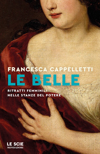 BELLE - RITRATTI FEMMINILI NELLE STANZE DEL POTERE