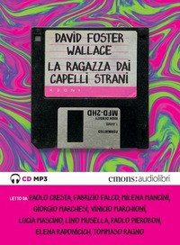 RAGAZZA DAI CAPELLI STRANI - AUDIOLIBRO CD MP3 di WALLACE DAVID FOSTER