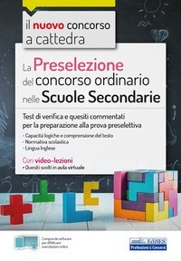 PRESELEZIONE DEL CONCORSO ORDINARIO NELLE SCUOLE SECONDARIE - TEST DI VERIFICA E QUESITI COMMENTATI