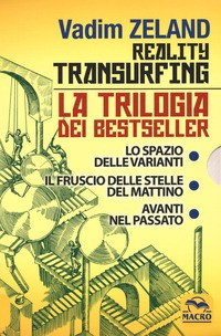 REALITY TRANSURFING - LA TRILOGIA LO SPAZIO DELLE VARIANTI - IL FRUSCIO DELLE STELLE DEL MATTINO di ZELAND VADIM