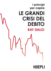 PRINCIPI PER CAPIRE LE GRANDI CRISI DEL DEBITO