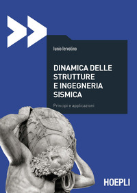 DINAMICA DELLE STRUTTURE E INGEGNERIA SISMICA - PRINCIPI E APPLICAZIONI