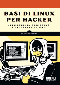 BASI DI LINUX PER HACKER - NETWORKING SCRIPTING E SICUREZZA IN KALI