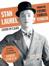 STAN LAUREL - VIAGGIO NEL COSMO COMICO DI STANLIO di MCCABE JOHN