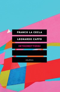 INTROMETTERSI di LA CECLA F. - CAFFO L.