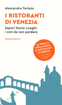 RISTORANTI DI VENEZIA - SAPORI STORIE LUOGHI I 100 DA NON PERDERE