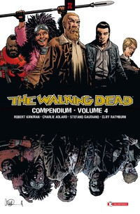 THE WALKING DEAD - COMPENDIUM VOLUME 4 di KIRKMAN R. - ADLARD C. - GUADIANO S.
