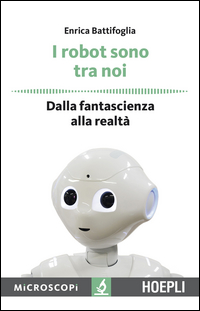 ROBOT SONO TRA NOI - DALLA FANTASCIENZA ALLA REALTA\'