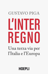 INTERREGNO - UNA TERZA VIA PER L\'ITALIA E L\'EUROPA