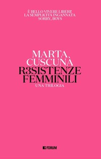 RESISTENZE FEMMINILI - UNA TRILOGIA di CUSCUNA\' MARTA