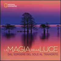 MAGIA DELLA LUCE - DAL SORGERE DEL SOLE AL TRAMONTO