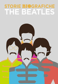 THE BEATLES - STORIE BIOGRAFICHE