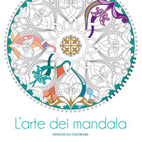 ARTE DEI MANDALA - DISEGNI DA COLORARE