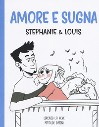 AMORE E SUGNA - STEPHANIE E LOUIS