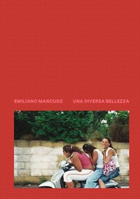 DIVERSA BELLEZZA - ITALIA 2003 - 2018 di MANCUSO EMILIANO FERRI R. (CUR.) TORNARI G. (CU