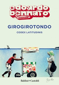 GIROGIROTONDO - CODEX LATITUDINIS di BENNATO EDOARDO