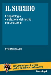 SUICIDIO - EZIOPATOLOGIA VALUTAZIONE DEL RISCHIO E PREVENZIONE di CALLIPO STEFANO
