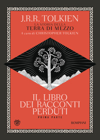 LIBRO DEI RACCONTI PERDUTI - LA STORIA DELLA TERRA DI MEZZO - PRIMA PARTE