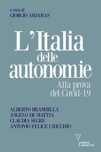 ITALIA DELLE AUTONOMIE - ALLA PROVA DEL COVID19 di ARFARAS GIORGIO (A CURA DI)