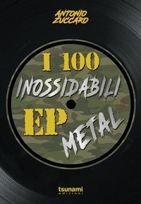 100 INOSSIDABILI EP METAL di ZUCCARO ANTONIO