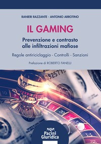 GAMING - PREVENZIONE E CONTRASTO ALLE INFILTRAZIONI MAFIOSE di RAZZANTE R. - ARROTINO A.