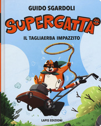 SUPERGATTA - IL TAGLIAERBA IMPAZZITO