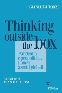 THINKING OUTSIDE THE BOX - PANDEMIA E GEOPOLITICA I NUOVI ASSETTI GLOBALI di TORZI GIANLUIGI