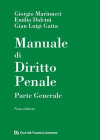 MANUALE DI DIRITTO PENALE PARTE GENERALE di MARINUCCI G. - DOLCINI E. - GATTA G.L.